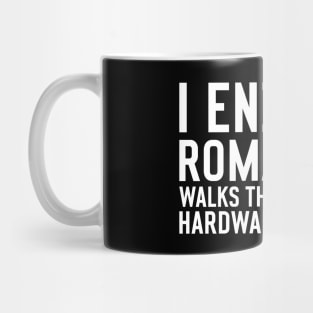 I enjoy romantic Walks through the Hardware Store Craftsman Mug